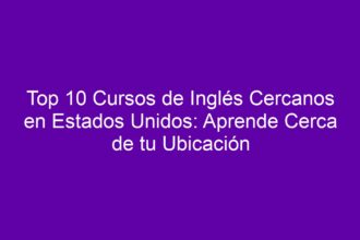 Top 10 Cursos de Inglés Cercanos en Estados Unidos: Aprende Cerca de tu Ubicación - 9