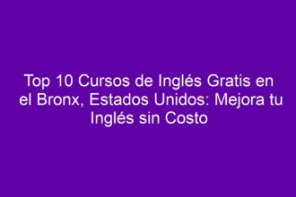 Top 10 Cursos de Inglés Gratis en el Bronx, Estados Unidos: Mejora tu Inglés sin Costo - 8