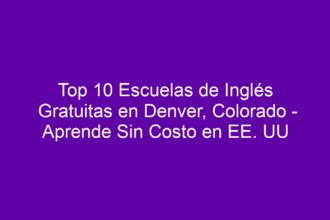 Top 10 Escuelas de Inglés Gratuitas en Denver, Colorado - Aprende Sin Costo en EE. UU - 8