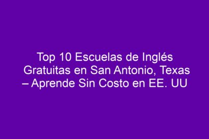 Top 10 Escuelas de Inglés Gratuitas en San Antonio, Texas – Aprende Sin Costo en EE. UU - 8