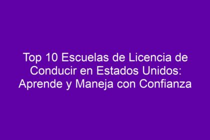 Top 10 Escuelas de Licencia de Conducir en Estados Unidos: Aprende y Maneja con Confianza - 8