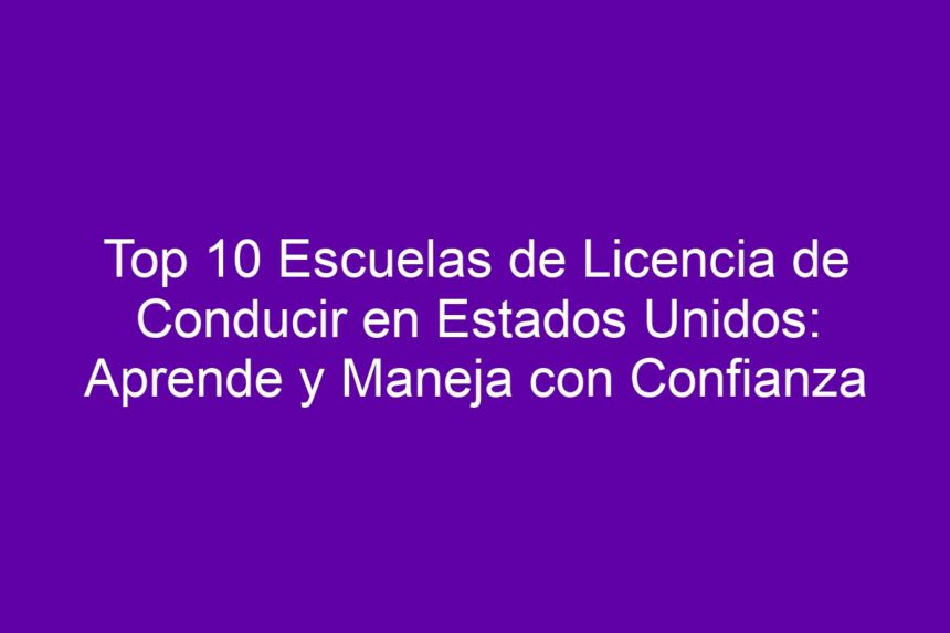 Top 10 Escuelas de Licencia de Conducir en Estados Unidos: Aprende y Maneja con Confianza - 7