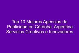 Top 10 Mejores Agencias de Publicidad en Córdoba, Argentina: Servicios Creativos e Innovadores - 8