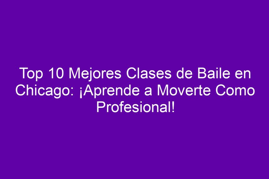 Top 10 Mejores Clases de Baile en Chicago: ¡Aprende a Moverte Como Profesional! - 7