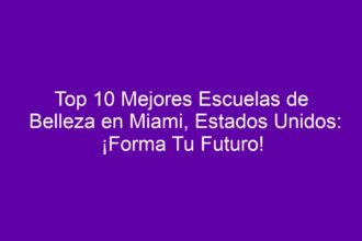 Top 10 Mejores Escuelas de Belleza en Miami, Estados Unidos: ¡Forma Tu Futuro! - 10