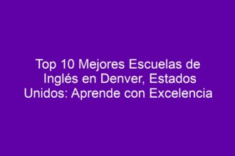 Top 10 Mejores Escuelas de Inglés en Denver, Estados Unidos: Aprende con Excelencia - 8