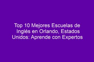 Top 10 Mejores Escuelas de Inglés en Orlando, Estados Unidos: Aprende con Expertos - 8