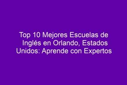 Top 10 Mejores Escuelas de Inglés en Orlando, Estados Unidos: Aprende con Expertos - 8