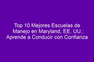 Top 10 Mejores Escuelas de Manejo en Maryland, EE. UU.: Aprende a Conducir con Confianza - 8