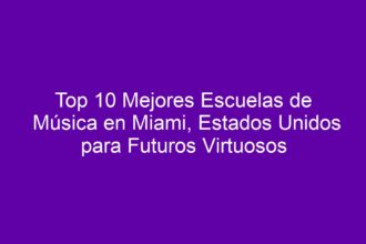 Top 10 Mejores Escuelas de Música en Miami, Estados Unidos para Futuros Virtuosos - 10