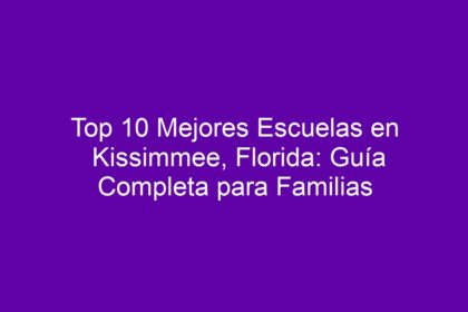 Top 10 Mejores Escuelas en Kissimmee, Florida: Guía Completa para Familias - 8