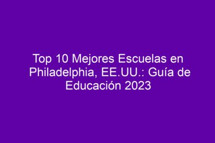 Top 10 Mejores Escuelas en Philadelphia, EE.UU.: Guía de Educación - 8