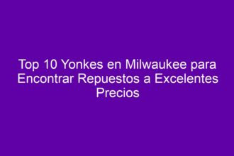 Top 10 Yonkes en Milwaukee para Encontrar Repuestos a Excelentes Precios - 8
