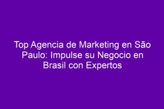 Top Agencia de Marketing en São Paulo: Impulse su Negocio en Brasil con Expertos - 8
