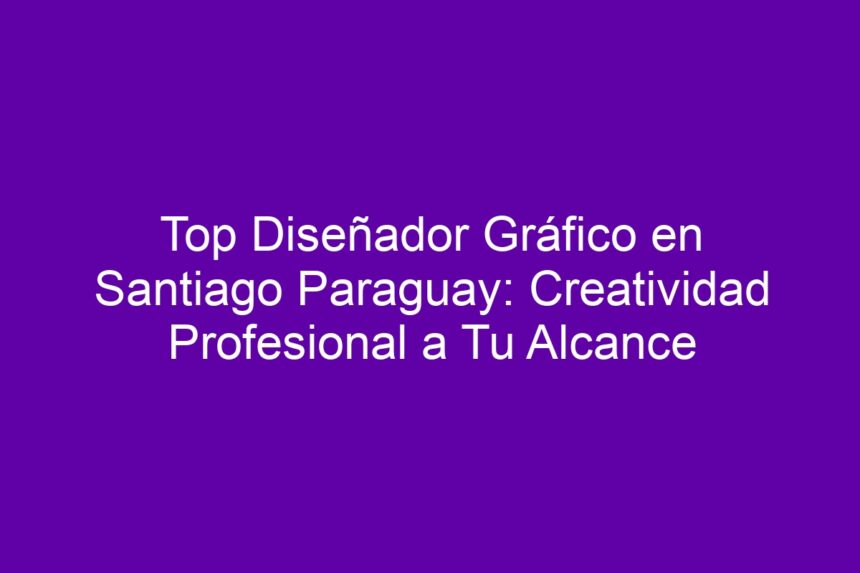 Top Diseñador Gráfico en Santiago Paraguay: Creatividad Profesional a Tu Alcance - 7