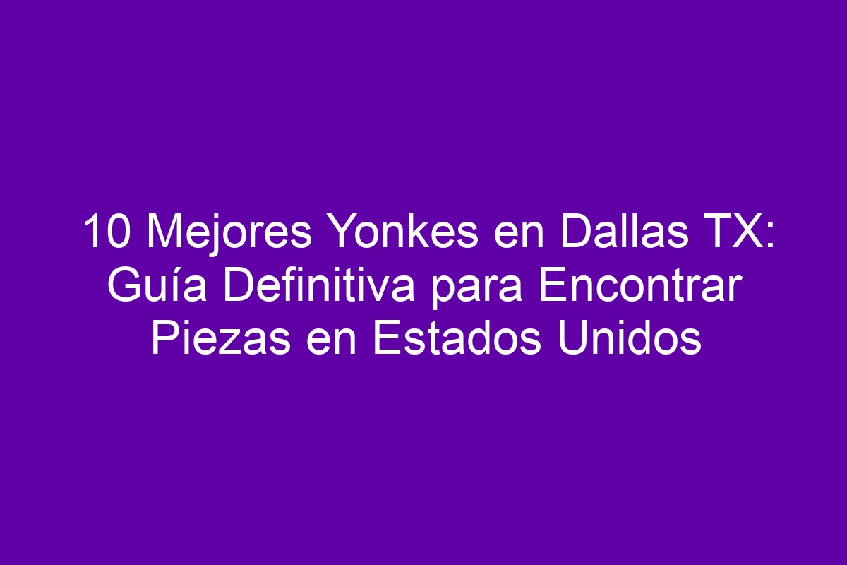 Yunques En Dallas Tx
