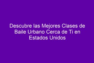 Descubre las Mejores Clases de Baile Urbano Cerca de Ti en Estados Unidos - 8