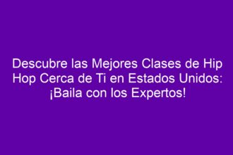 Descubre las Mejores Clases de Hip Hop Cerca de Ti en Estados Unidos: ¡Baila con los Expertos! - 10