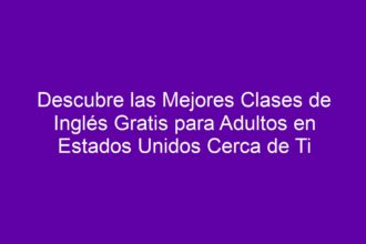 Descubre las Mejores Clases de Inglés Gratis para Adultos en Estados Unidos Cerca de Ti - 8