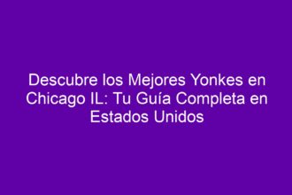 Descubre los Mejores Yonkes en Chicago IL: Tu Guía Completa en Estados Unidos - 10
