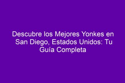 Descubre los Mejores Yonkes en San Diego, Estados Unidos: Tu Guía Completa - 8