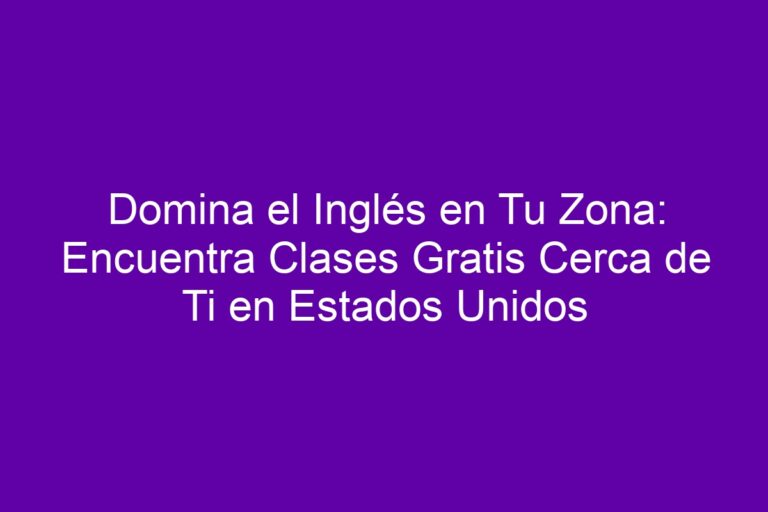 Domina el Inglés en Tu Zona: Encuentra Clases Gratis Cerca de Ti en ...