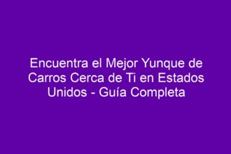 Encuentra el Mejor Yunque de Carros Cerca de Ti en Estados Unidos - Guía Completa - 8