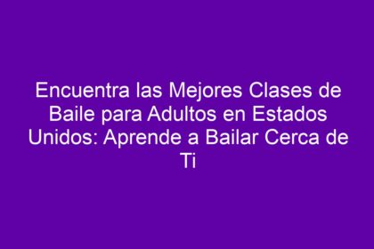 Encuentra las Mejores Clases de Baile para Adultos en Estados Unidos: Aprende a Bailar Cerca de Ti - 8