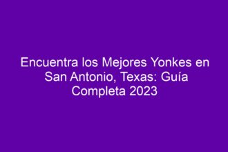 Encuentra los Mejores Yonkes en San Antonio, Texas: Guía Completa - 8