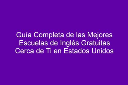 Guía Completa de las Mejores Escuelas de Inglés Gratuitas Cerca de Ti en Estados Unidos - 8