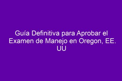 Guía Definitiva para Aprobar el Examen de Manejo en Oregon, EE. UU - 8