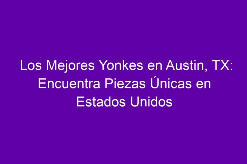 Imagen de Los Mejores Yonkes en Austin, TX: Encuentra Piezas Únicas en Estados Unidos Los Mejores Yonkes en Austin, TX: Encuentra Piezas Únicas en Estados Unidos - 7