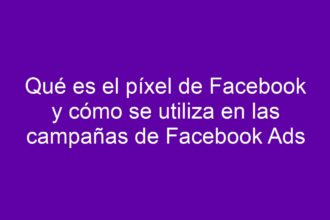 Qué es el píxel de Facebook y cómo se utiliza en las campañas de Facebook Ads - 9