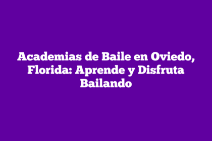 Academias de Baile en Oviedo, Florida: Aprende y Disfruta Bailando
