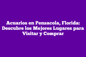 Acuarios en Pensacola, Florida: Descubre los Mejores Lugares para Visitar y Comprar