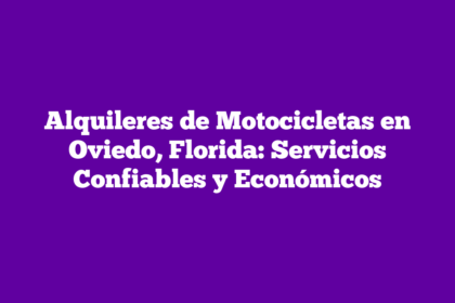 Alquileres de Motocicletas en Oviedo, Florida: Servicios Confiables y Económicos
