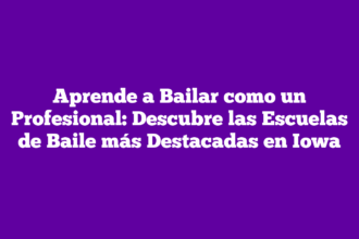 Aprende a Bailar como un Profesional: Descubre las Escuelas de Baile más Destacadas en Iowa