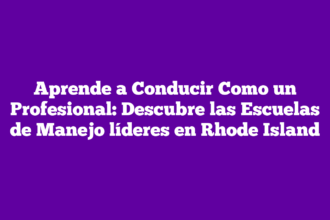 Aprende a Conducir Como un Profesional: Descubre las Escuelas de Manejo líderes en Rhode Island