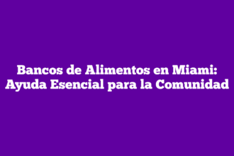 Bancos de Alimentos en Miami: Ayuda Esencial para la Comunidad