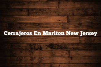 Cerrajeros En Marlton New Jersey