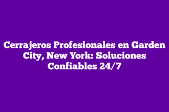 Cerrajeros Profesionales en Garden City, New York: Soluciones Confiables 24/7