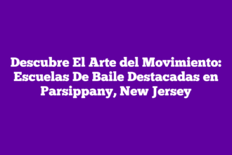 Descubre El Arte del Movimiento: Escuelas De Baile Destacadas en Parsippany, New Jersey