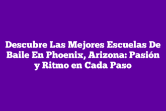 Descubre Las Mejores Escuelas De Baile En Phoenix, Arizona: Pasión y Ritmo en Cada Paso