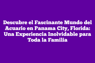 Descubre el Fascinante Mundo del Acuario en Panama City, Florida: Una Experiencia Inolvidable para Toda la Familia