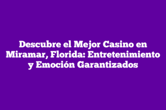Descubre el Mejor Casino en Miramar, Florida: Entretenimiento y Emoción Garantizados