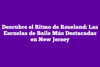 Descubre el Ritmo de Roseland: Las Escuelas de Baile Más Destacadas en New Jersey