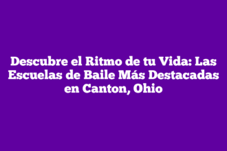 Descubre el Ritmo de tu Vida: Las Escuelas de Baile Más Destacadas en Canton, Ohio