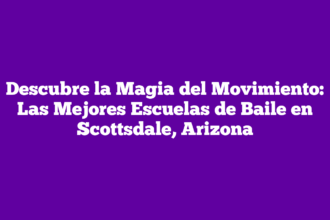 Descubre la Magia del Movimiento: Las Mejores Escuelas de Baile en Scottsdale, Arizona