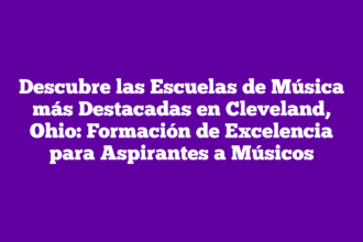 Descubre las Escuelas de Música más Destacadas en Cleveland, Ohio: Formación de Excelencia para Aspirantes a Músicos