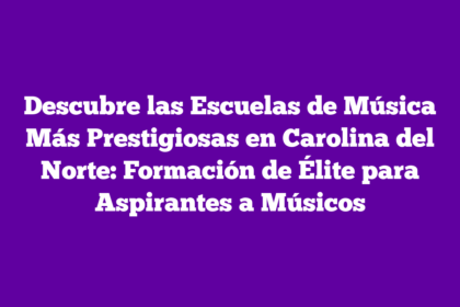Descubre las Escuelas de Música Más Prestigiosas en Carolina del Norte: Formación de Élite para Aspirantes a Músicos